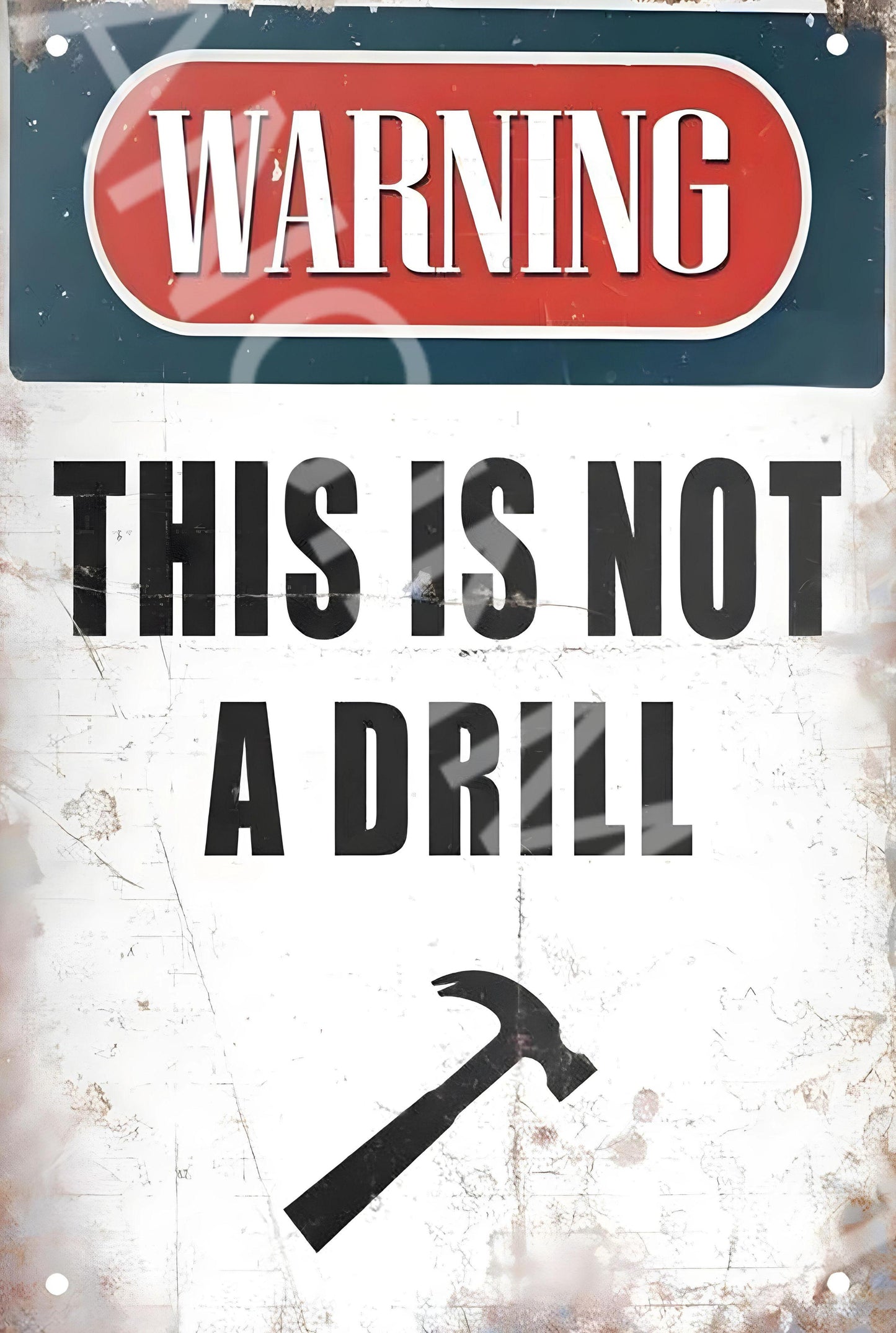 This Is Not A Drill Funny  Aluminum Metal Sign