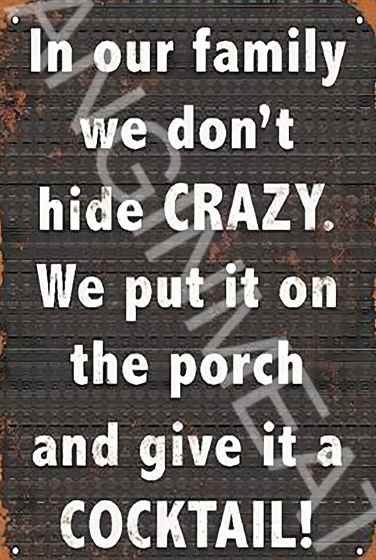 We Don't Hide Crazy Funny  Aluminum Metal Sign