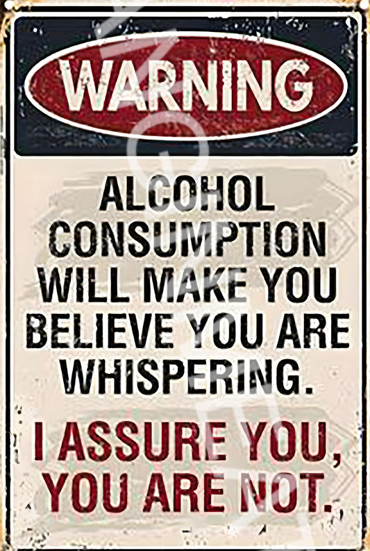 Alcohol Makes You Whisper Funny  Aluminum Metal Sign