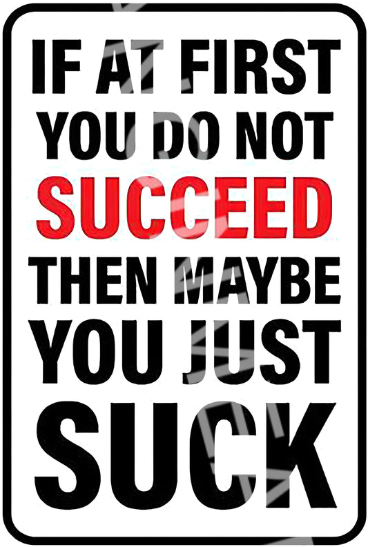 If At First You Don't Succeed Funny  Aluminum Metal Sign