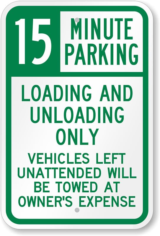 15 Minute Parking For Loading Unloading Only Aluminum Weatherproof  Sign p00049