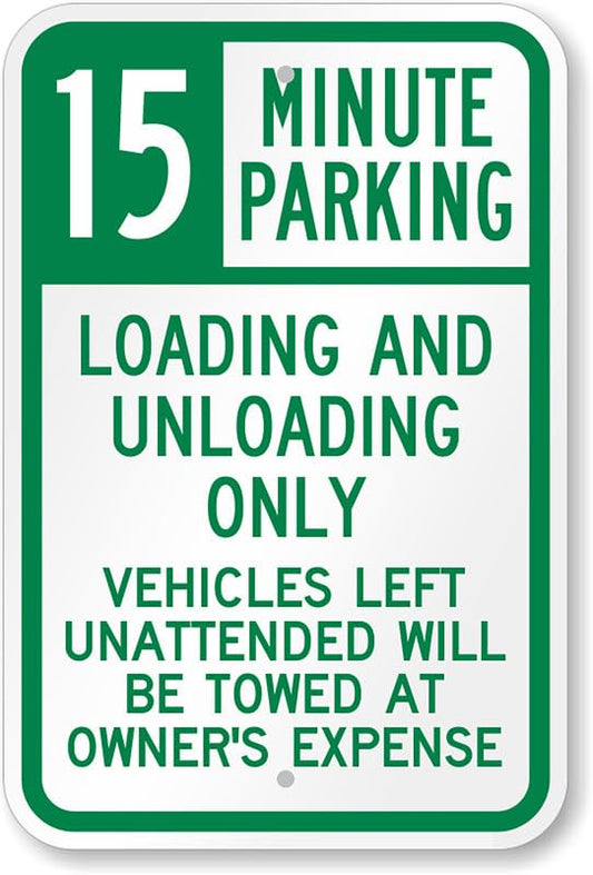 15 Minute Parking For Loading Unloading Only Aluminum Weatherproof  Sign p00049