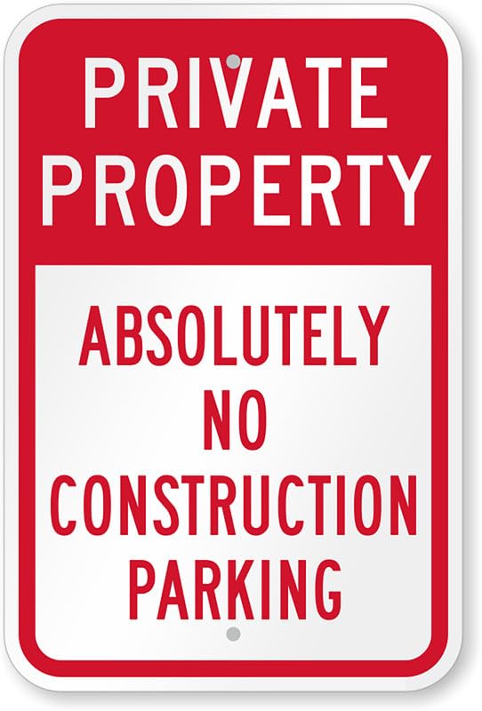 Absolutely No Construction Parking Aluminum Weatherproof  Sign p00139