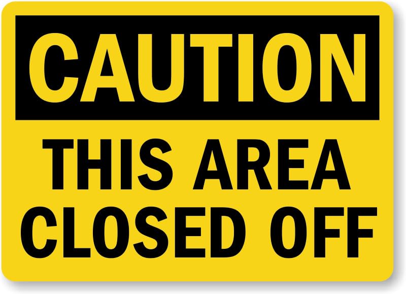 Area Closed Off Caution Aluminum Weatherproof  Sign p00659