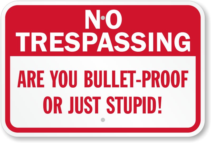 Are You Bullet Proof No Trespassing Aluminum Weatherproof  Sign p00676