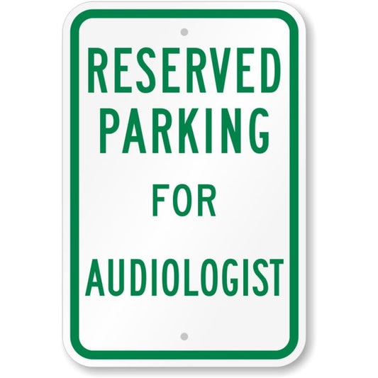 Audiologist Reserved Parking Aluminum Weatherproof Sign p873