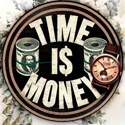 Time Is Money Aluminum Round Weatherproof Sign Funny