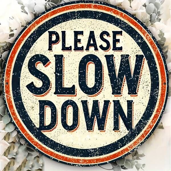 Please Slow Down Aluminum Round Weatherproof Sign Funny