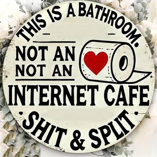 This is a Bathroom Not an Internet Cafe Aluminum Round Weatherproof Sign Funny