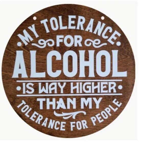 My Tolerance for Alcohol is Way Higher Sign Aluminum Weatherproof Sign Funny