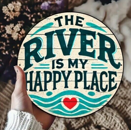 The River Is My Happy Place Aluminum Weatherproof Sign Funny