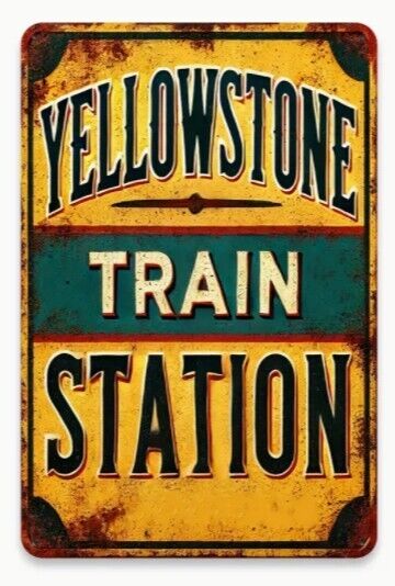 Yellowstone Train Station Aluminum Weatherproof Funny Sign