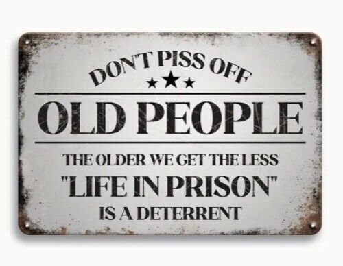 Don't Piss Off Old People Aluminum Weatherproof Funny Sign