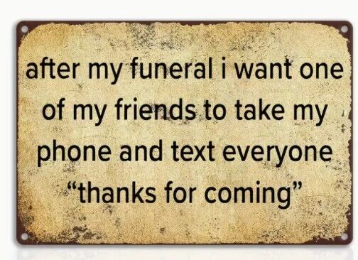 Funeral Thanks For Coming Aluminum Weatherproof Funny Sign