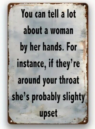 You Can Tell A Lot About A Woman By Her Hands Aluminum Weatherproof Funny Sign