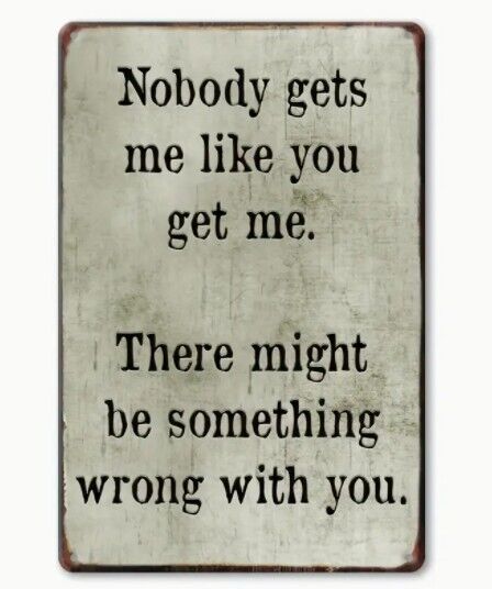 Nobody Gets Me Like You Aluminum Weatherproof Funny Sign