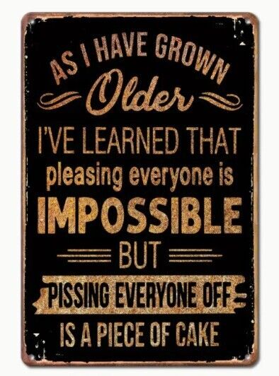 As I've Grown Older Aluminum Weatherproof Funny Sign