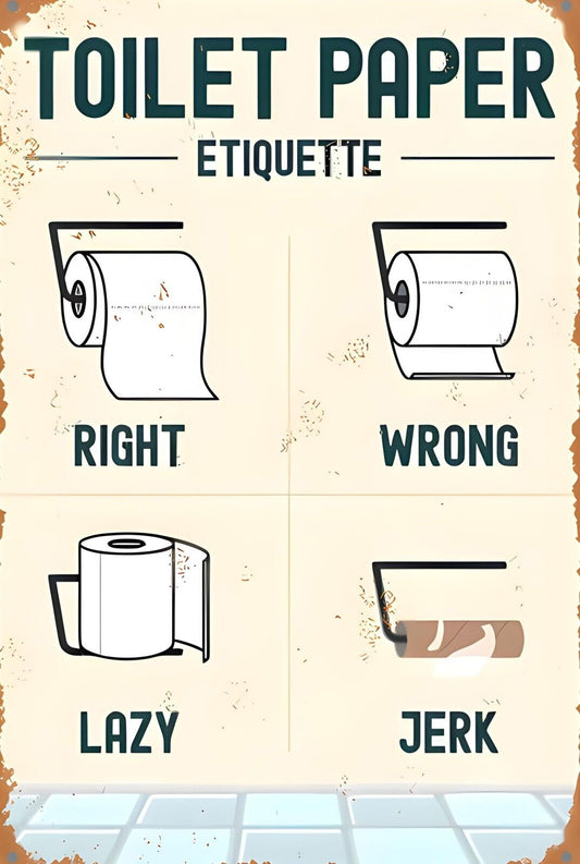 Toilet Paper Etiquette Funny Aluminum Weatherproof Funny Sign p1267