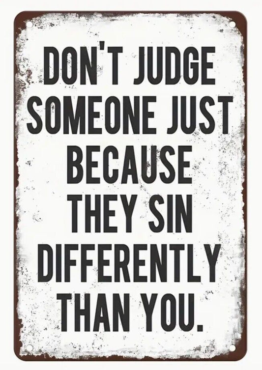 Don't Judge Someone Because They Sin Aluminum Weatherproof Funny Sign p1295