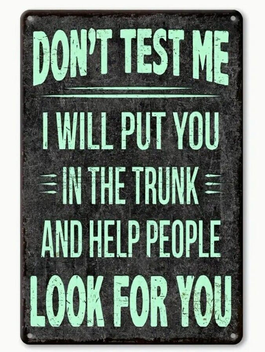 Don't Test Me Aluminum Weatherproof Funny Sign p1295