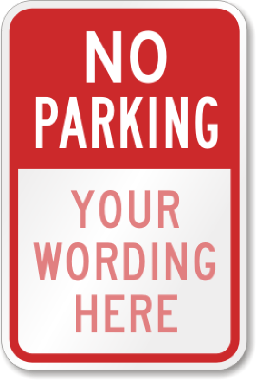 Custom No Parking Sign Your Wording Weatherproof Aluminum 12”x18”