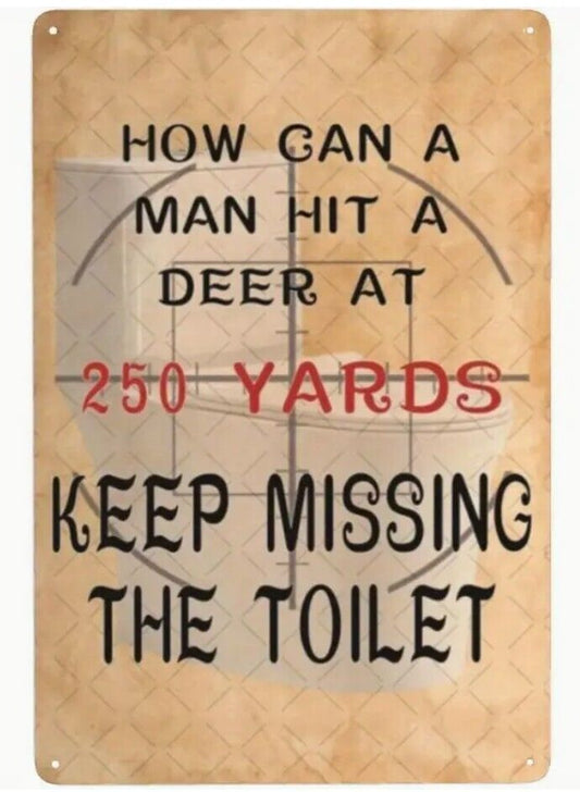 How Can A Man Hit A Deer Miss A Toilet Aluminum Weatherproof Funny Sign p1238