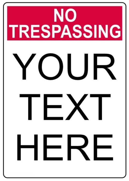 Custom Text No Trespassing Sign  Weatherproof Aluminum 12"x18"