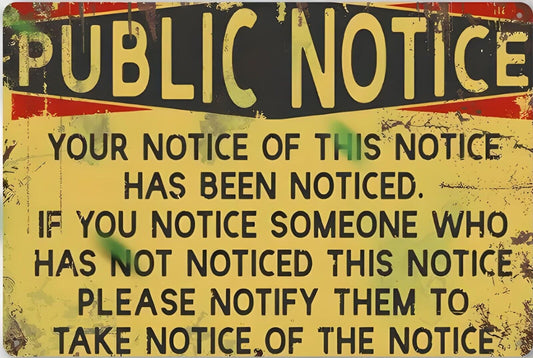 Your Notice of This Sign Has Been Noticed Aluminum Weatherproof Funny Sign