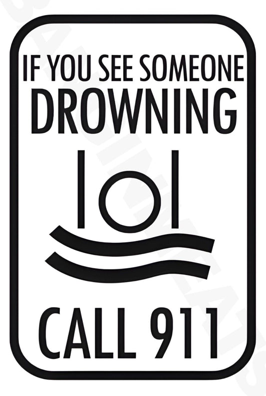 If You See Someone Drowning LOL Call 911 Funny  Aluminum Metal Sign