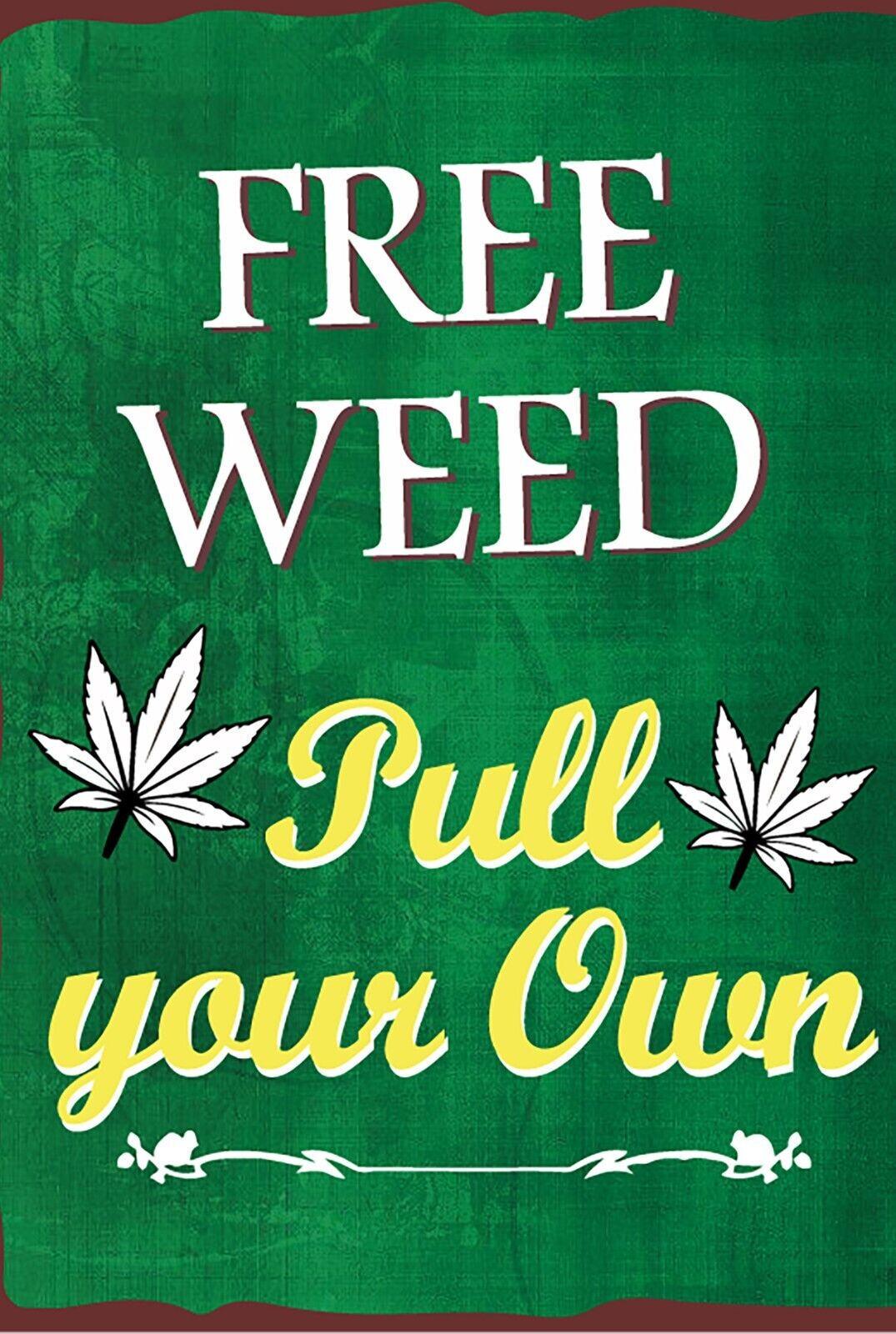 Free Weed Pick Your Own Funny Sign Weatherproof Aluminum