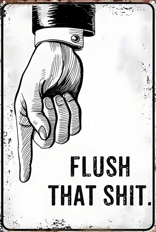 Flush That Sh!t Funny Sign Weatherproof Aluminum