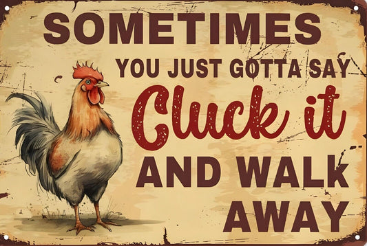 Just Gotta Say Cluck It Funny Sign Weatherproof Aluminum