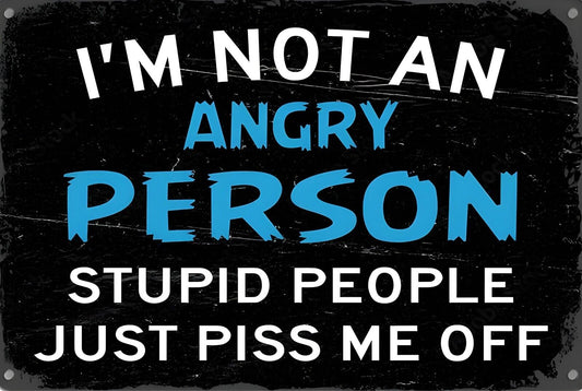 I'm Not An Angry Person Funny Sign Weatherproof Aluminum