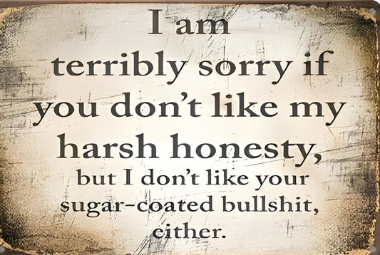 If You Don't Like My Honesty Funny Sign Weatherproof Aluminum