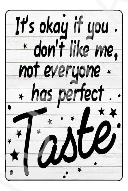 Not Everyone Has Perfect Taste Funny Sign Weatherproof Aluminum