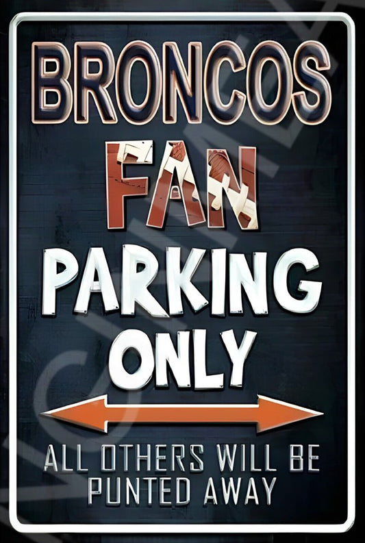 Broncos Fan Parking Only Funny Sign Weatherproof Aluminum 8"