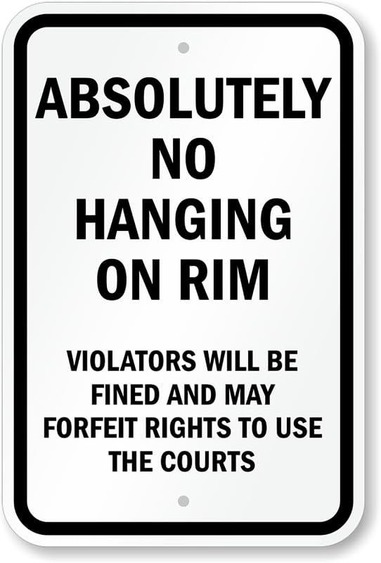 Absolutely No Hanging On Rim Aluminum Weatherproof  Sign p00142