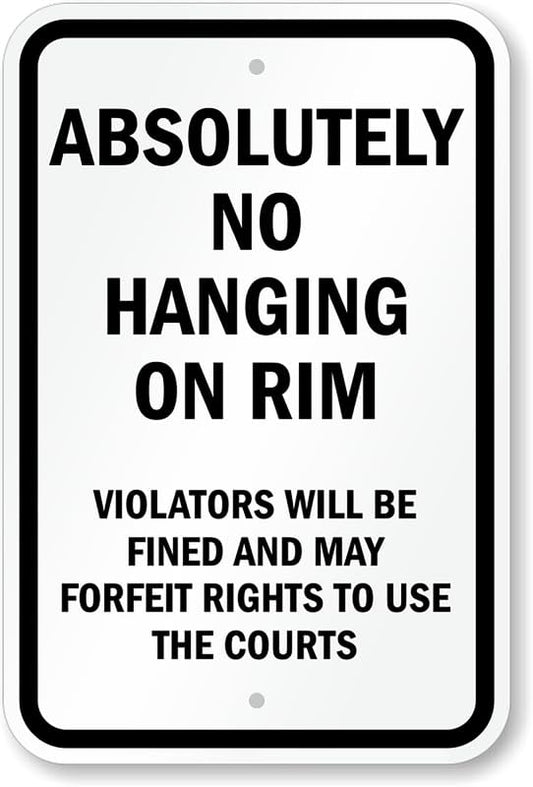 Absolutely No Hanging On Rim Aluminum Weatherproof  Sign p00142