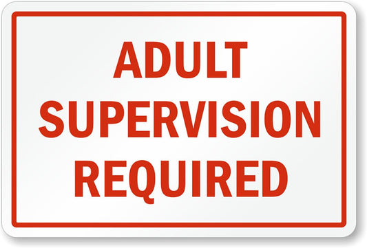 Adult Supervision Required Aluminum Weatherproof  Sign p00287