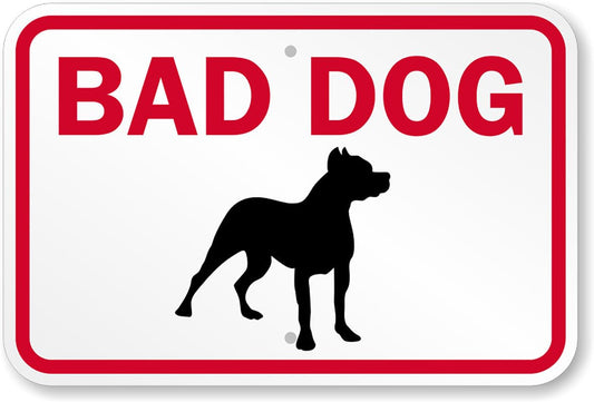 Bad Dog Aluminum Weatherproof  Sign p00555
