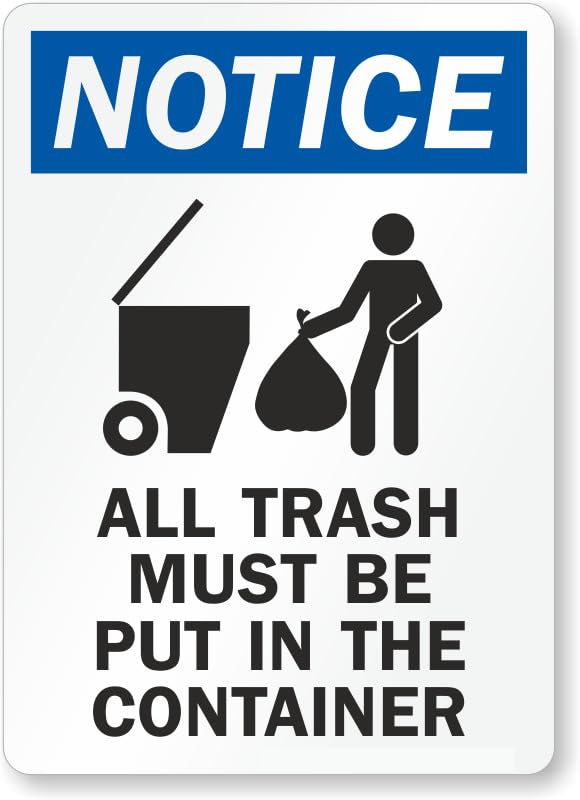 All Trash Must Be Put In Container Osha Notice Aluminum Weatherproof  Sign p00571