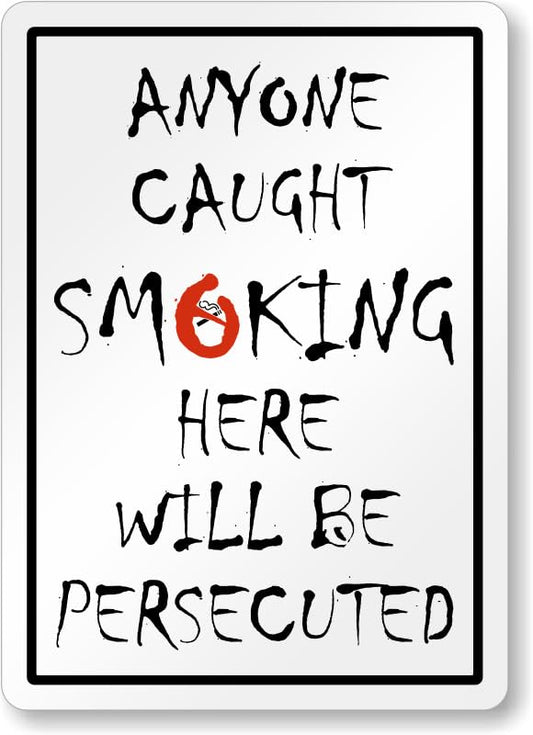 Anyone Caught Smoking Will Be Persecuted Aluminum Weatherproof  Sign p00634