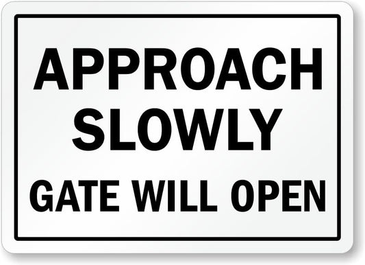 Approach Slowly Door Open Gate Aluminum Weatherproof  Sign p00644