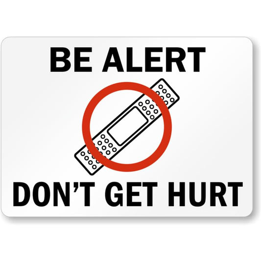 Be Alert Safety Slogan Aluminum Weatherproof Sign p1137
