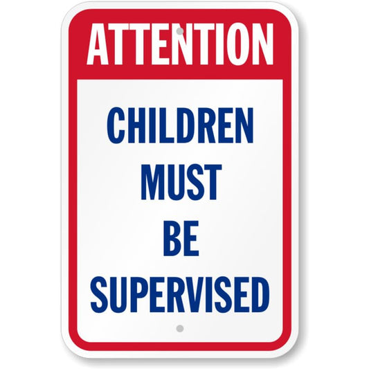 Attention Children Must Be Supervised Aluminum Weatherproof Sign p765