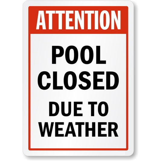 Attention Pool Closed Due To Weather Aluminum Weatherproof Sign p832