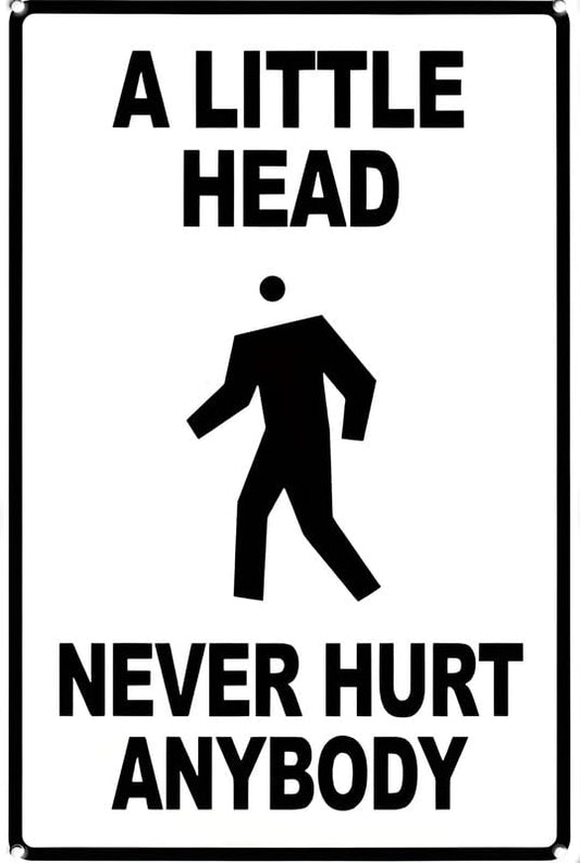 A Little Head Never Hurt Aluminum Weatherproof Sign p1240