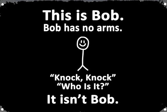 Bob Has No Arms Aluminum Weatherproof Sign p1251