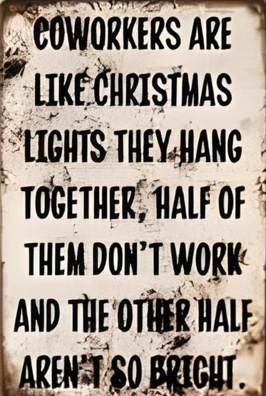 Coworkers Are Like Christmas Aluminum Weatherproof Sign p1259