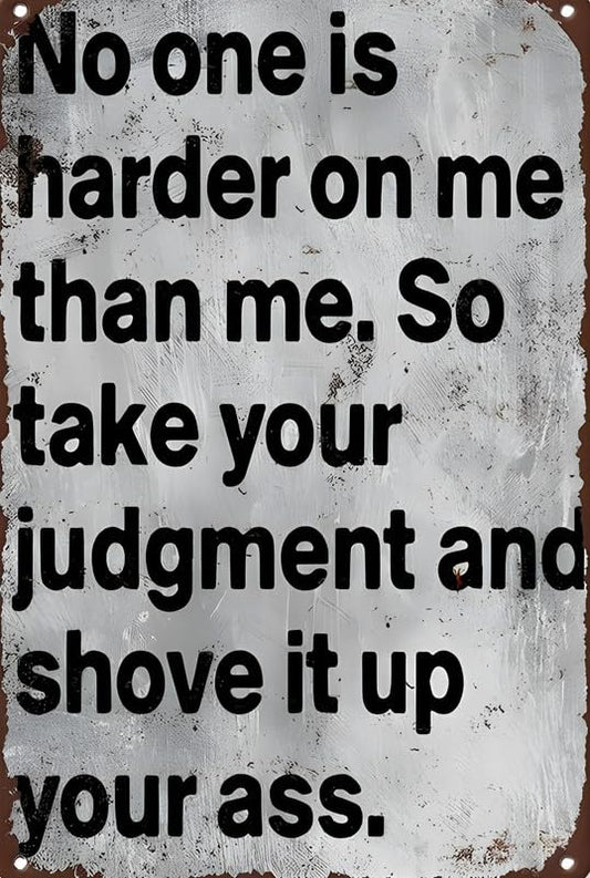 No One Is Harder On Me Than Me Aluminum Weatherproof Sign p1301